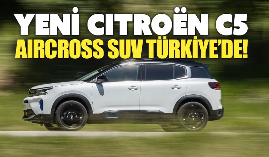 Yeni Citroën C5 Aircross SUV 2 ayrı motor seçeneği ile satışta
