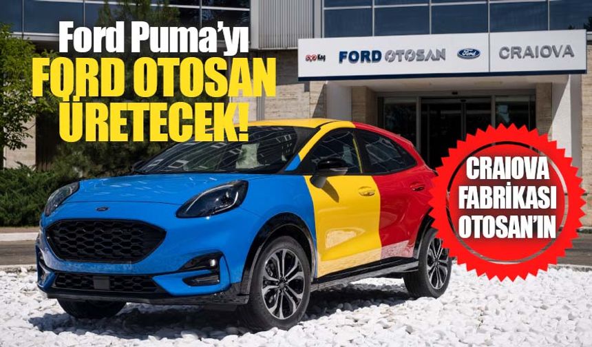 Craiova fabrikasının Ford Otosan’a devri gerçekleşti