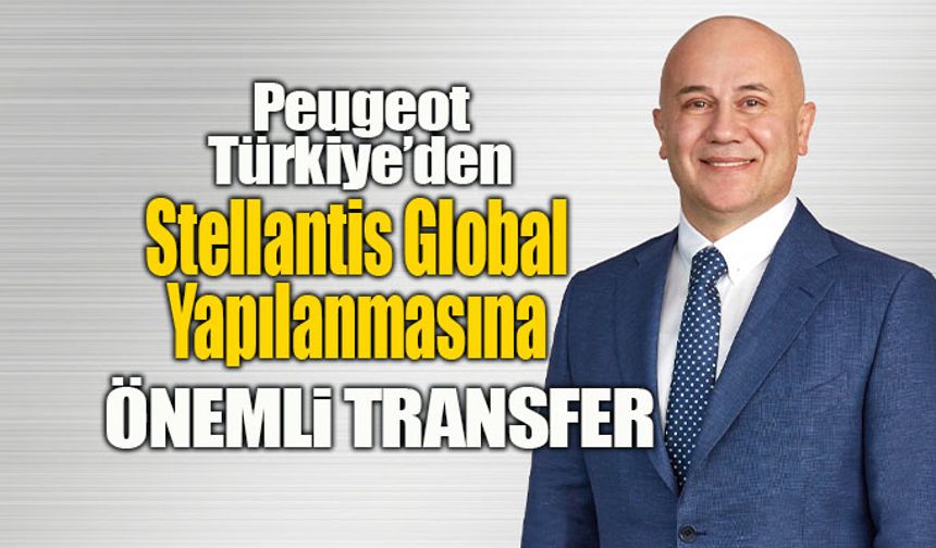 Stellantis Global’e atanan İbrahim Anaç, 65 ülkeden sorumlu olacak
