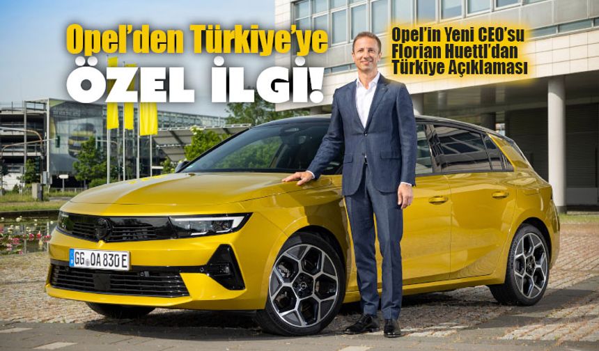 Türkiye, Opel’in 3. Ana Pazarı! 
