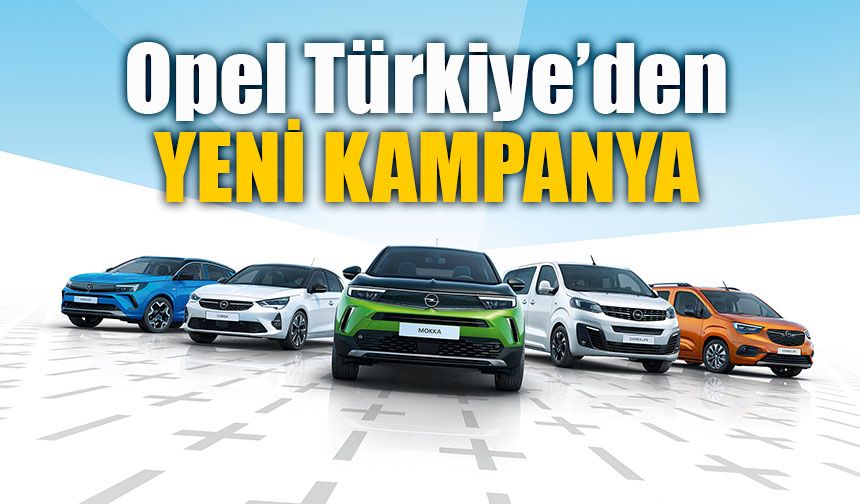 Opel'den binek ve SUV modelleri için yeni kampanya