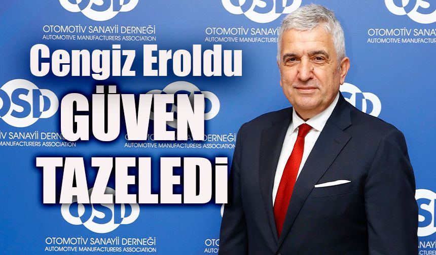 OSD’nin başkanlığına yeniden Cengiz Eroldu seçildi!