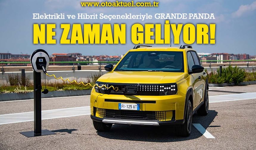 Elektikli ve hibrit seçenekleri ile Fiat Grande Panda satışa hazır