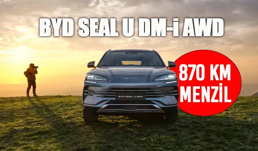 BYD SEAL U DM-i AWD Türkiye’de satışa sunuldu