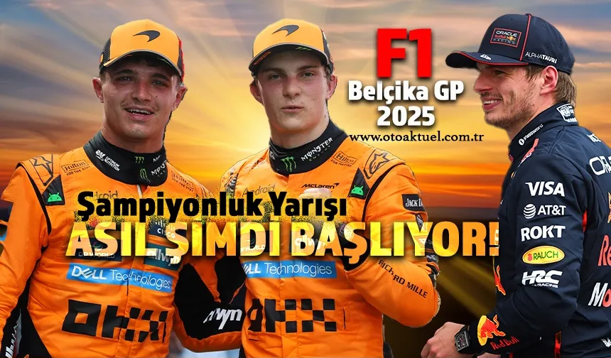 F1 Belçika GP 2025: Spa’da Sprint'li Yarış Haftası