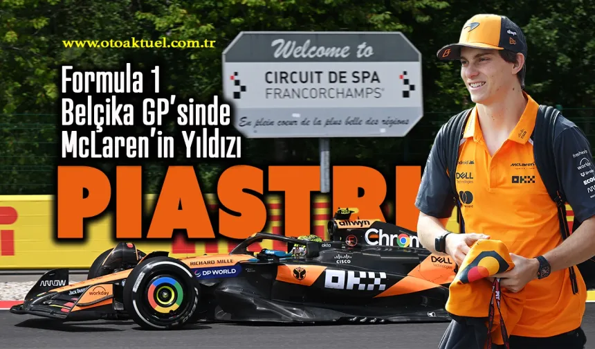 F1 Belçika GP'sinin Tek Antrenmanında Piastri Zirvede