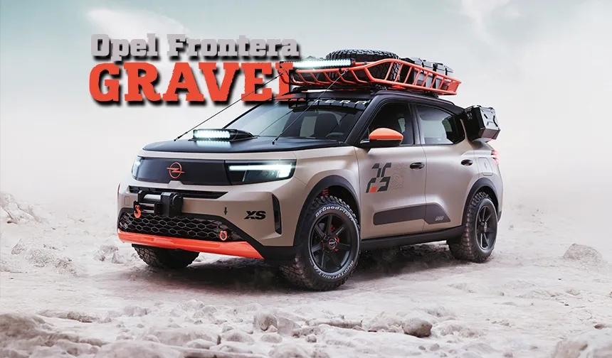 Opel Frontera Gravel: Arazinin Yeni Oyuncusu Sahneye Çıkıyor