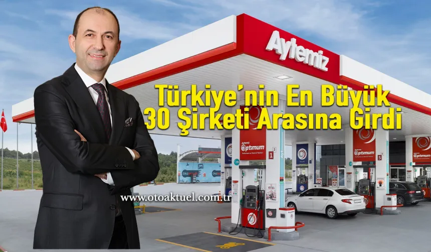 Aytemiz, Türkiye'nin en büyük 30 şirketi arasında yer aldı!