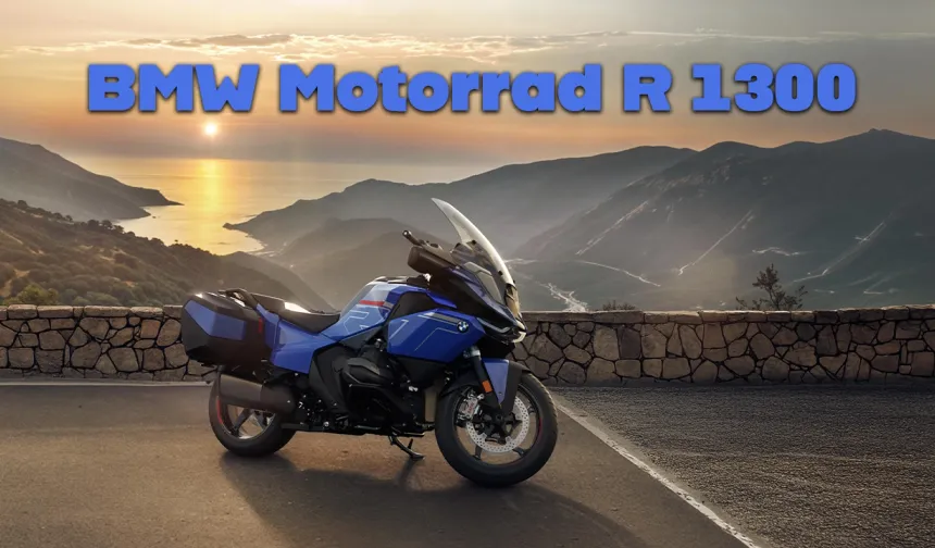 BMW Motorrad R 1300 Serisi: Boxer Mirasına Yeni Bir Soluk