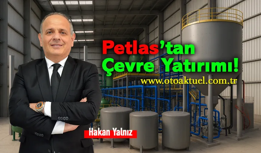 Petlas Yılda 500 Bin Ton Atık Suyu Yeniden Kullanacak!