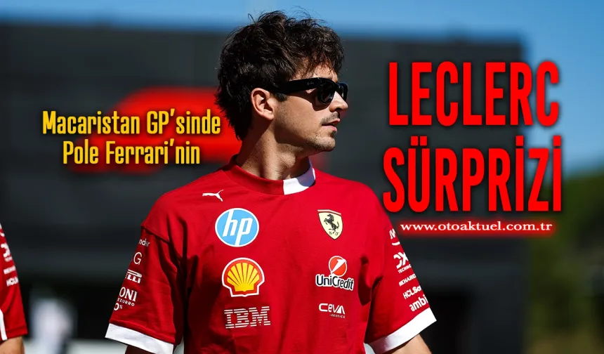 F1 Macaristan GP'sinde Leclerc Pole'de, Norris ve Piastri Nefes Nefese Takipte!