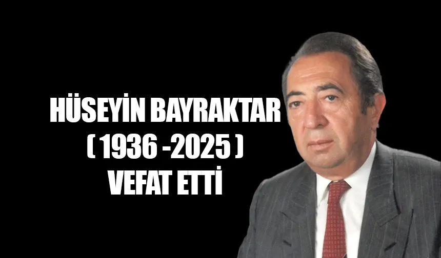 Duayen İsim Hüseyin Bayraktar Aramızdan Ayrıldı