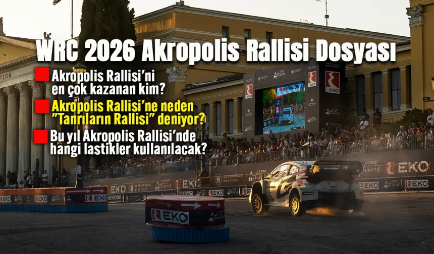 WRC 2026 Akropolis Rallisi Öncesi Son Durum