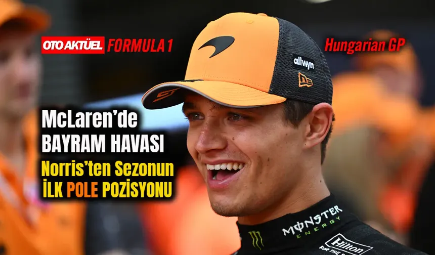 Norris, Macaristan GP'de Pole Pozisyonunu Kaptı