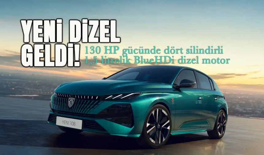 Yeni Peugeot 308 Dizel Türkiye Fiyatları Açıklandı