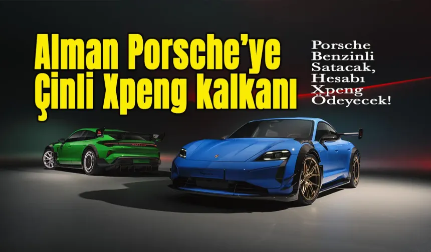 Porsche Volkswagen’den ayrıldı, Xpeng’e katıldı