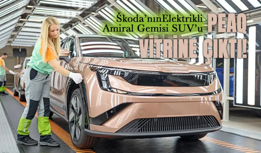 Škoda’nın Elektrikli SUV’u PEAQ’in Seri Üretimi Başladı