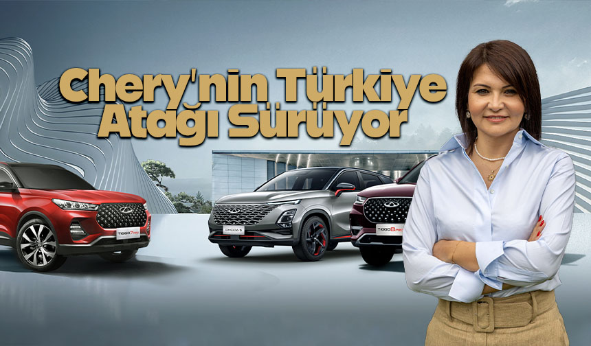 Chery Türkiye Başkan Yardımcısı Ahu Turan