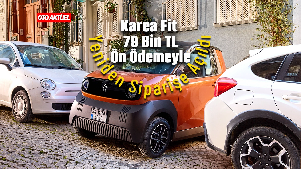 Karea Fit 79 bin TL ön ödemeyle yeniden siparişte