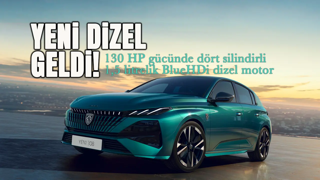 Yeni Peugeot 308 Dizel Türkiye Fiyatları Açıklandı