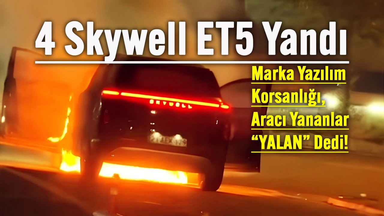 Skywell ET5 yangınları tartışması büyüyor