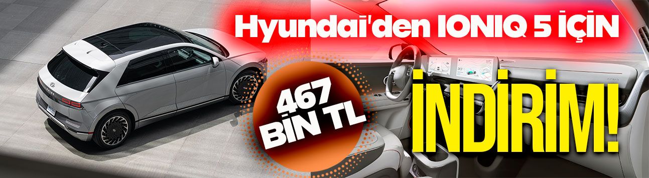 Hyundai IONIQ 5'te 467 Bin TL ÖTV İndirimi